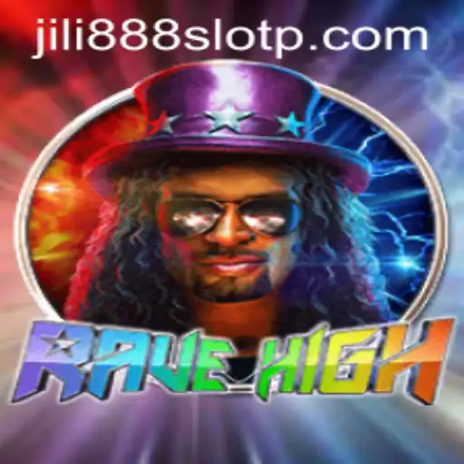 RaveHigh and JILI888 Slot: Exploring an Exciting Game Experience