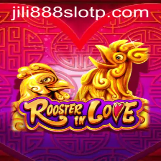 Exploring the Exciting World of RoosterInLove: A Jili888 Slot Adventure